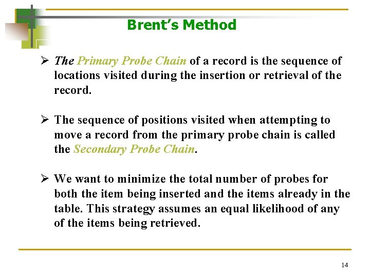 Brent’s Method Ø The Primary Probe Chain of a record is the sequence of