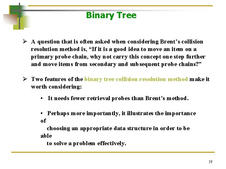 Binary Tree Ø A question that is often asked when considering Brent’s collision resolution