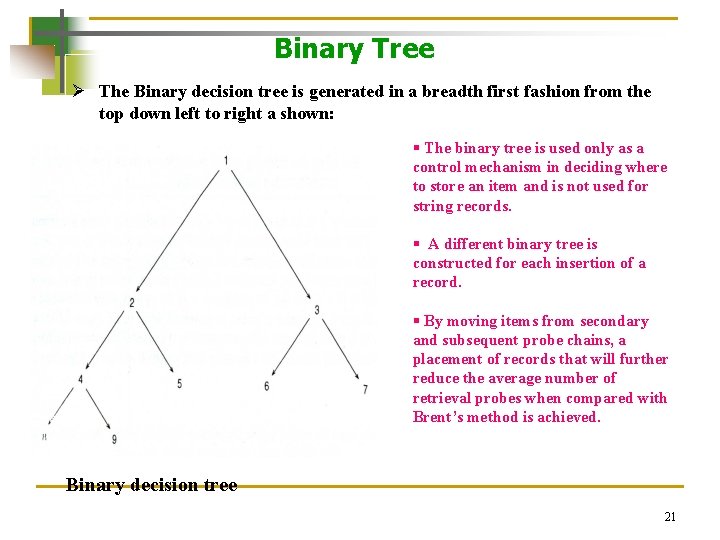 Binary Tree Ø The Binary decision tree is generated in a breadth first fashion