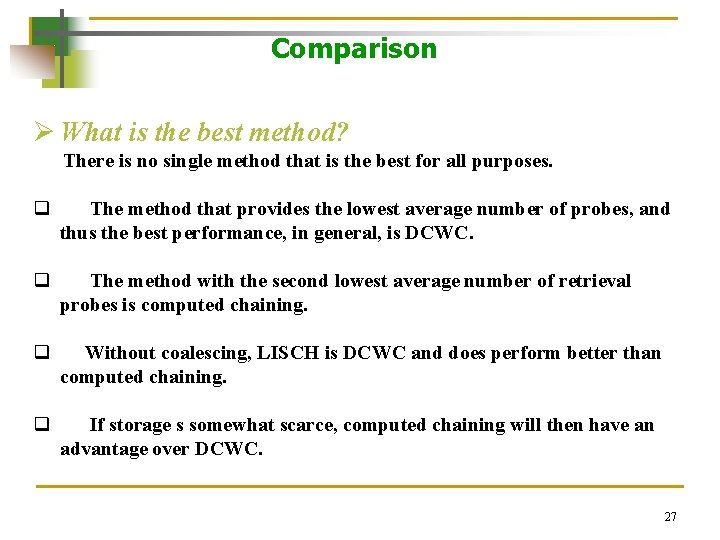 Comparison Ø What is the best method? There is no single method that is
