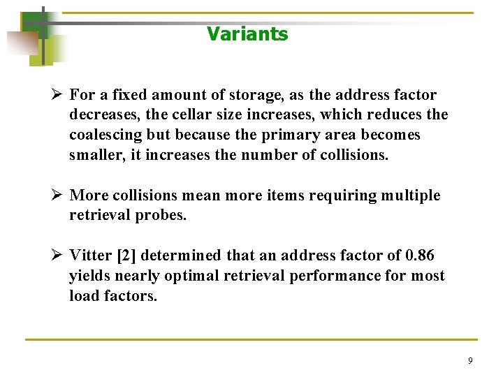 Variants Ø For a fixed amount of storage, as the address factor decreases, the