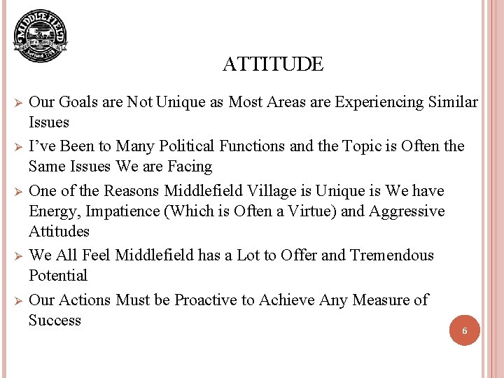 ATTITUDE Ø Ø Ø Our Goals are Not Unique as Most Areas are Experiencing