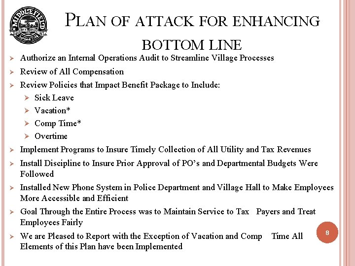 PLAN OF ATTACK FOR ENHANCING BOTTOM LINE Ø Authorize an Internal Operations Audit to