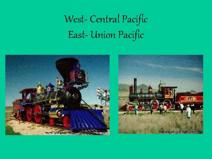 West- Central Pacific East- Union Pacific 