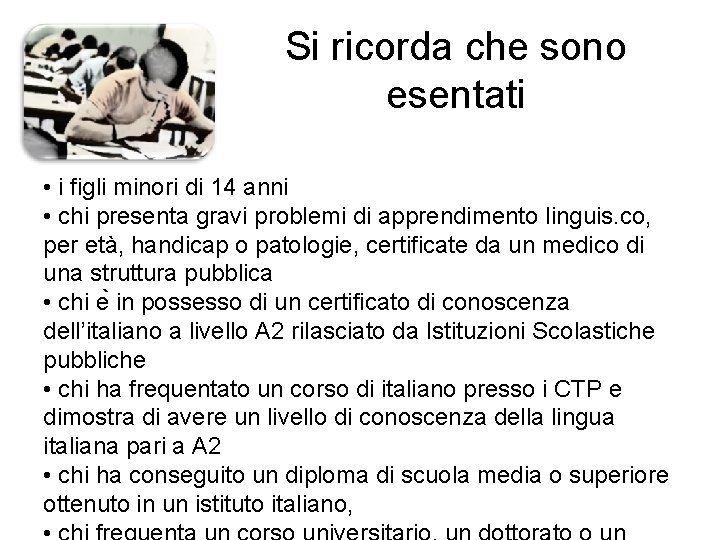 Si ricorda che sono esentati • i figli minori di 14 anni • chi