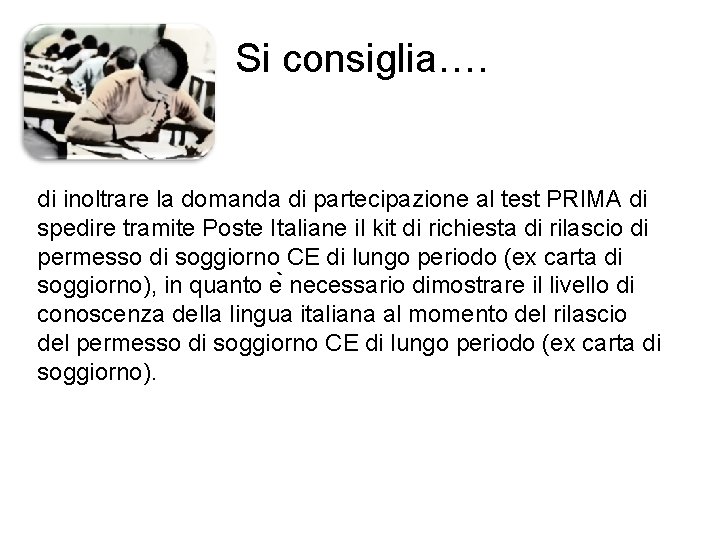 Si consiglia…. di inoltrare la domanda di partecipazione al test PRIMA di spedire tramite