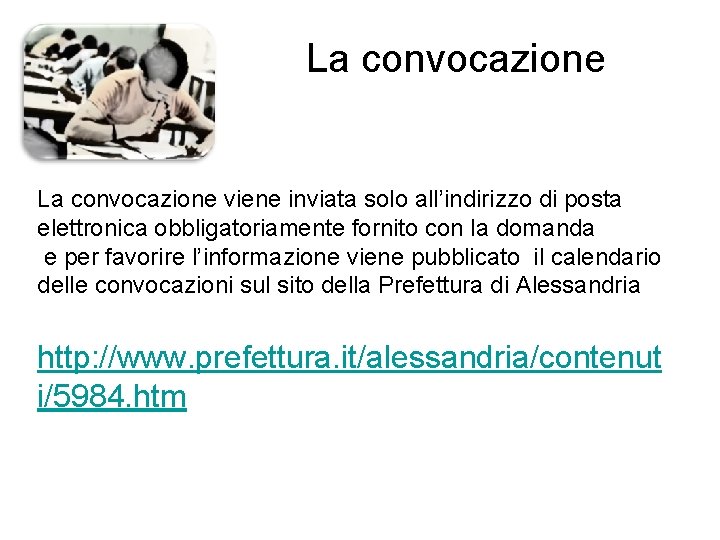 La convocazione viene inviata solo all’indirizzo di posta elettronica obbligatoriamente fornito con la domanda