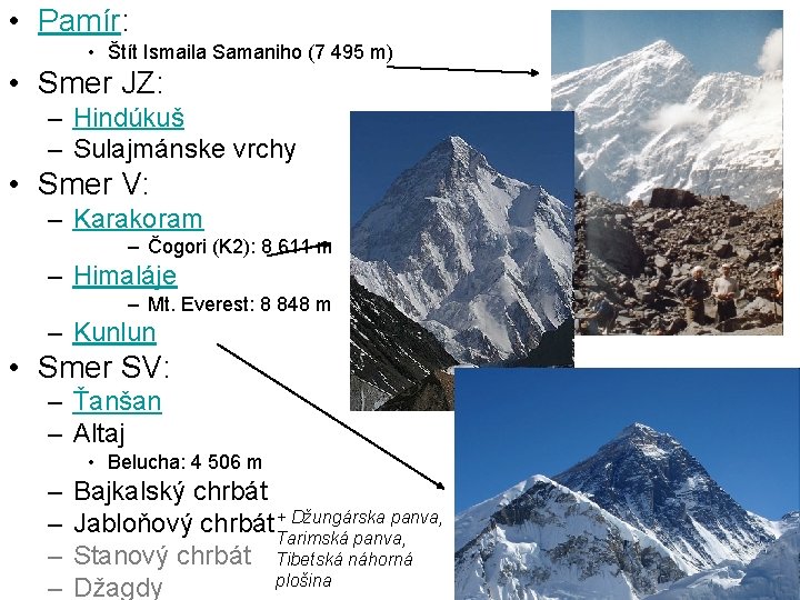  • Pamír: • Štít Ismaila Samaniho (7 495 m) • Smer JZ: –