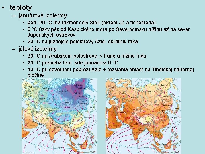  • teploty – januárové izotermy • pod -20 °C má takmer celý Sibír