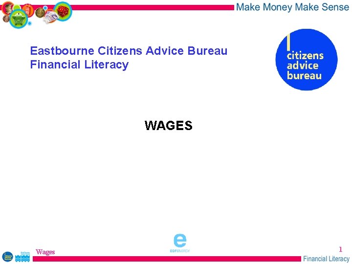 Eastbourne Citizens Advice Bureau Financial Literacy WAGES sponsored by Wages 1 