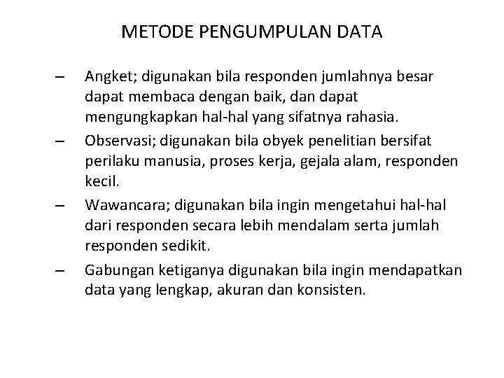 METODE PENGUMPULAN DATA – – Angket; digunakan bila responden jumlahnya besar dapat membaca dengan METODE PENGUMPULAN DATA – – Angket; digunakan bila responden jumlahnya besar dapat membaca dengan