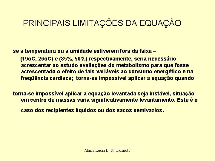 PRINCIPAIS LIMITAÇÕES DA EQUAÇÃO se a temperatura ou a umidade estiverem fora da faixa