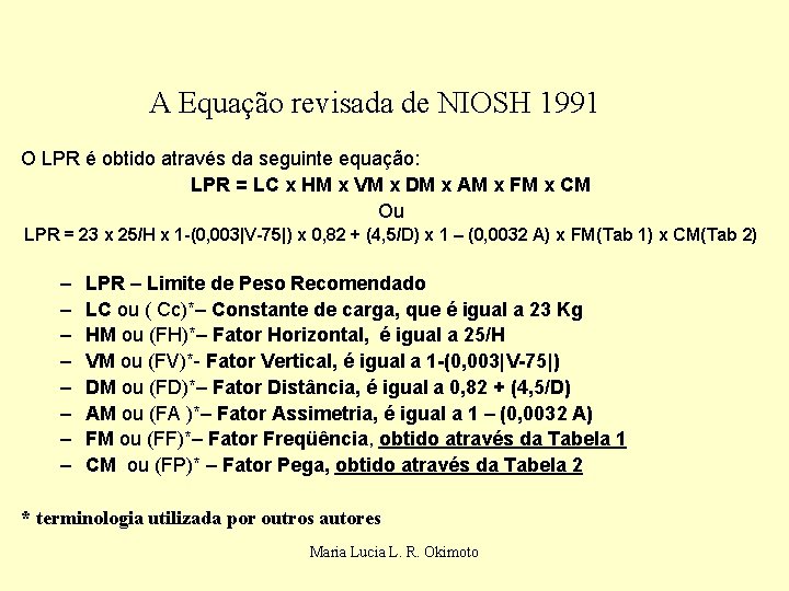 A Equação revisada de NIOSH 1991 O LPR é obtido através da seguinte equação:
