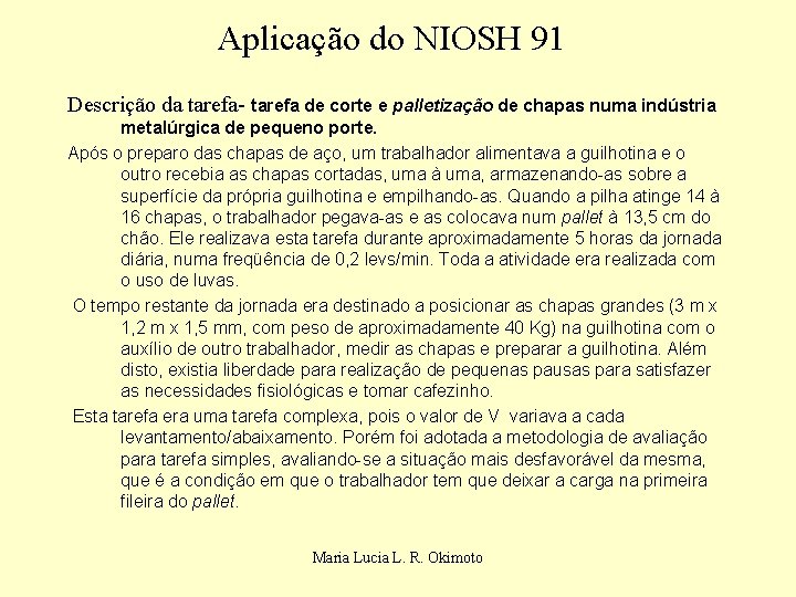Aplicação do NIOSH 91 Descrição da tarefa- tarefa de corte e palletização de chapas