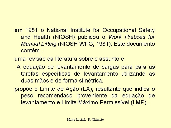 em 1981 o National Institute for Occupational Safety and Health (NIOSH) publicou o Work