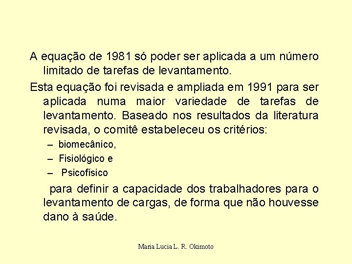 A equação de 1981 só poder ser aplicada a um número limitado de tarefas
