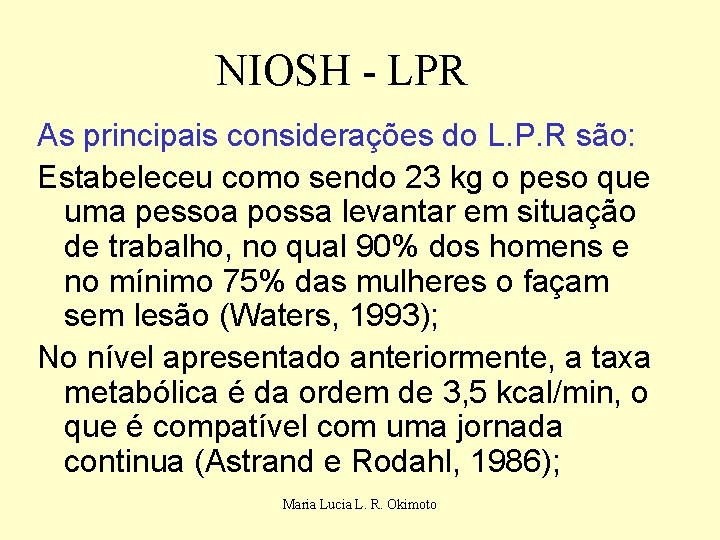 NIOSH - LPR As principais considerações do L. P. R são: Estabeleceu como sendo