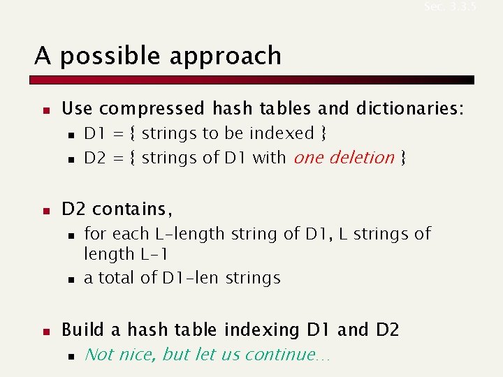 Sec. 3. 3. 5 A possible approach n Use compressed hash tables and dictionaries: Sec. 3. 3. 5 A possible approach n Use compressed hash tables and dictionaries: