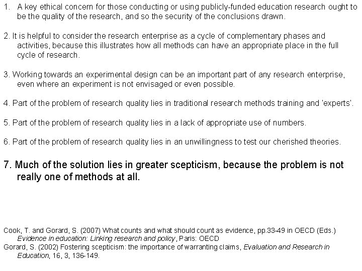 1. A key ethical concern for those conducting or using publicly-funded education research ought