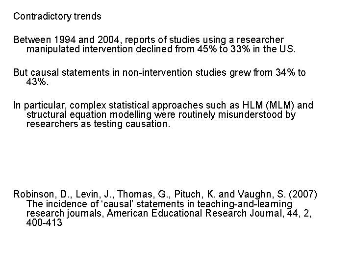 Contradictory trends Between 1994 and 2004, reports of studies using a researcher manipulated intervention