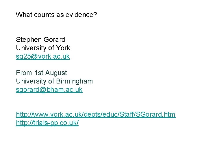 What counts as evidence? Stephen Gorard University of York sg 25@york. ac. uk From