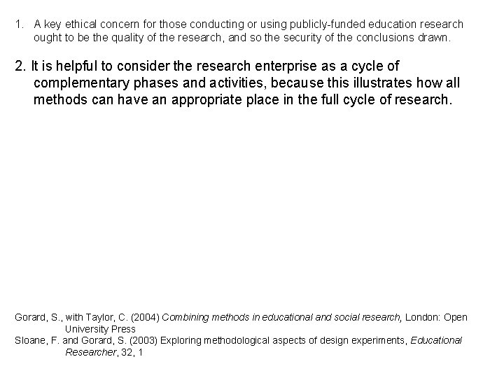 1. A key ethical concern for those conducting or using publicly-funded education research ought