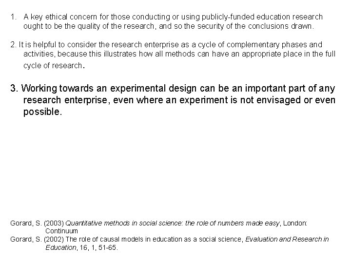 1. A key ethical concern for those conducting or using publicly-funded education research ought