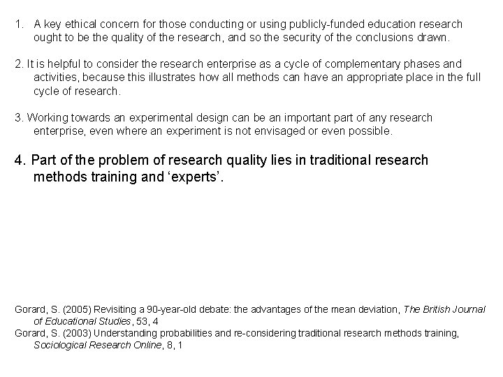 1. A key ethical concern for those conducting or using publicly-funded education research ought