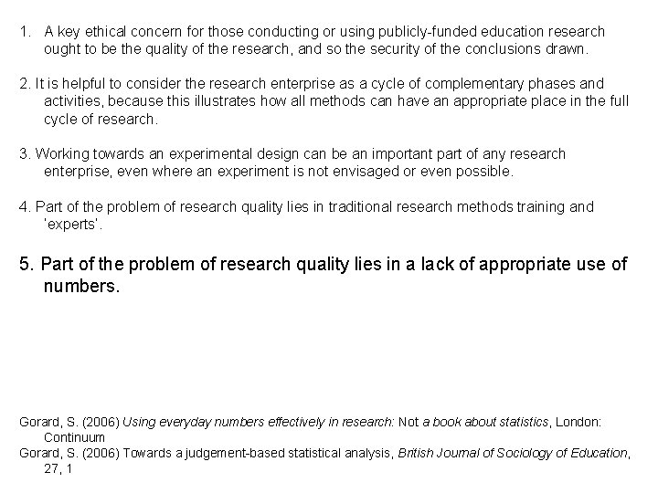 1. A key ethical concern for those conducting or using publicly-funded education research ought