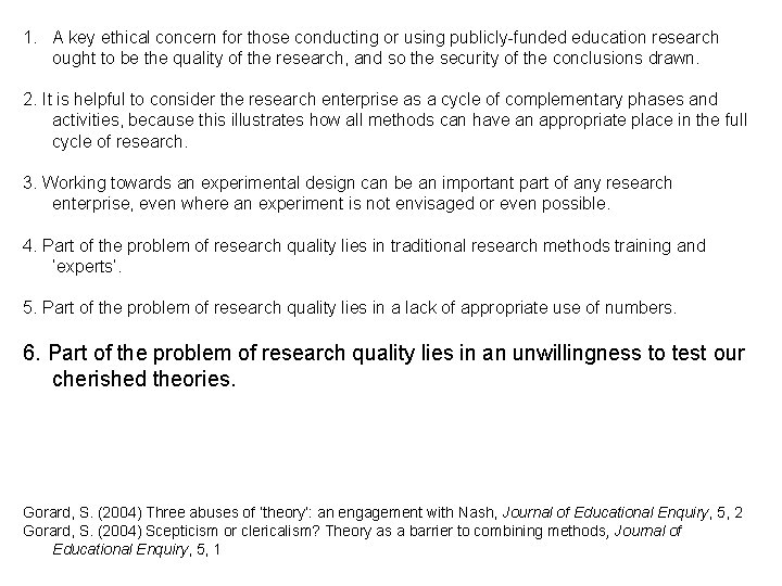 1. A key ethical concern for those conducting or using publicly-funded education research ought