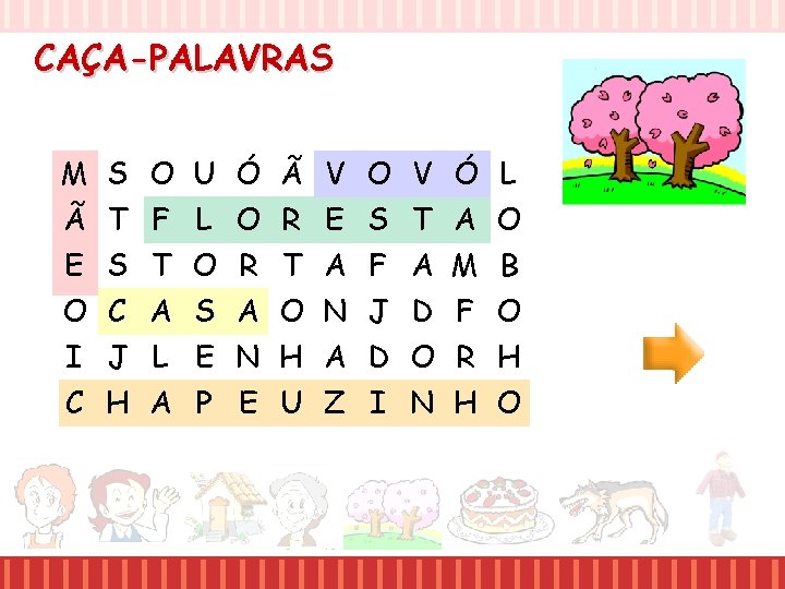 CAÇA-PALAVRAS M S O U Ó Ã V O V Ó L Ã T CAÇA-PALAVRAS M S O U Ó Ã V O V Ó L Ã T