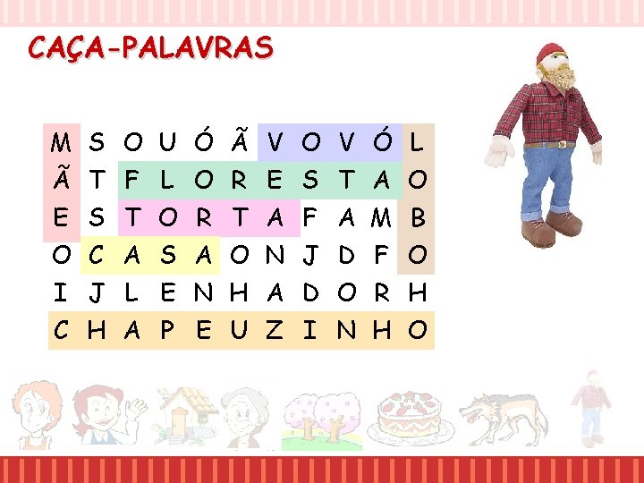 CAÇA-PALAVRAS M S O U Ó Ã V O V Ó L Ã T CAÇA-PALAVRAS M S O U Ó Ã V O V Ó L Ã T