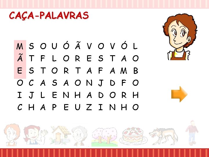 CAÇA-PALAVRAS M S O U Ó Ã V O V Ó L Ã T CAÇA-PALAVRAS M S O U Ó Ã V O V Ó L Ã T