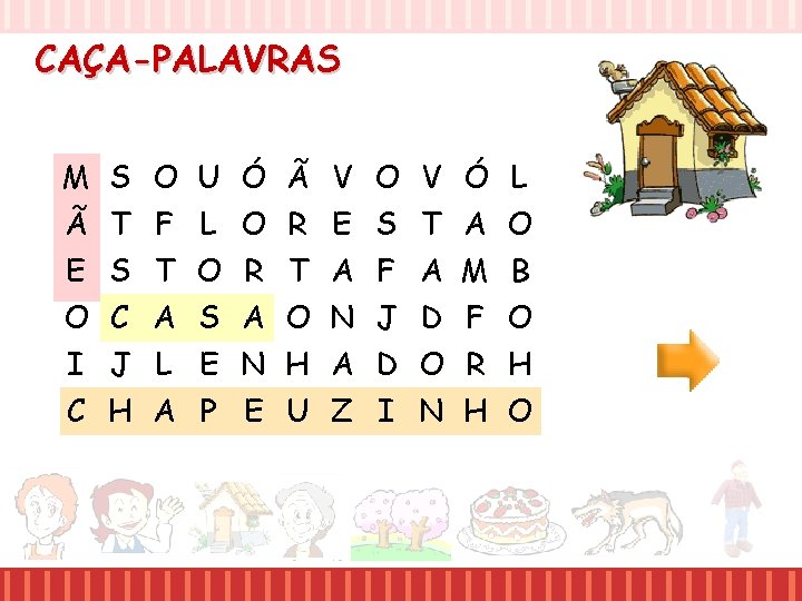 CAÇA-PALAVRAS M S O U Ó Ã V O V Ó L Ã T CAÇA-PALAVRAS M S O U Ó Ã V O V Ó L Ã T