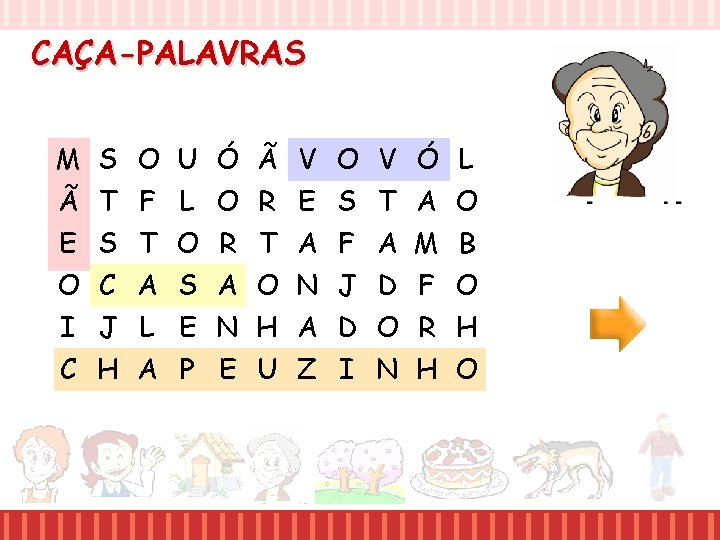 CAÇA-PALAVRAS M S O U Ó Ã V O V Ó L Ã T CAÇA-PALAVRAS M S O U Ó Ã V O V Ó L Ã T
