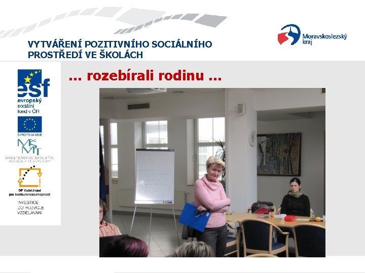 VYTVÁŘENÍ POZITIVNÍHO SOCIÁLNÍHO PROSTŘEDÍ VE ŠKOLÁCH … rozebírali rodinu … 