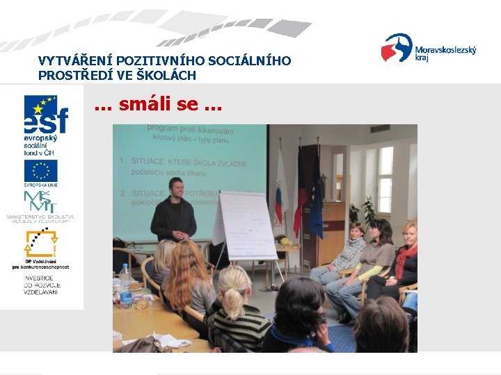 VYTVÁŘENÍ POZITIVNÍHO SOCIÁLNÍHO PROSTŘEDÍ VE ŠKOLÁCH … smáli se … VYTVÁŘENÍ POZITIVNÍHO SOCIÁLNÍHO PROSTŘEDÍ VE ŠKOLÁCH … smáli se …
