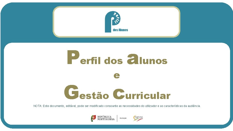 Perfil dos alunos e Gestão curricular NOTA: Este documento, editável, pode ser modificado consoante