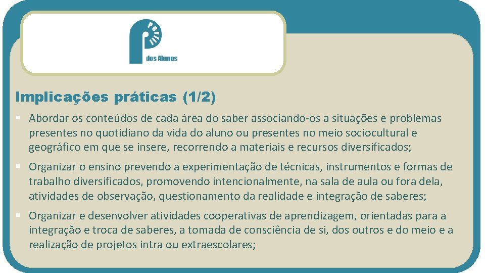 Implicações práticas (1/2) § Abordar os conteúdos de cada área do saber associando-os a