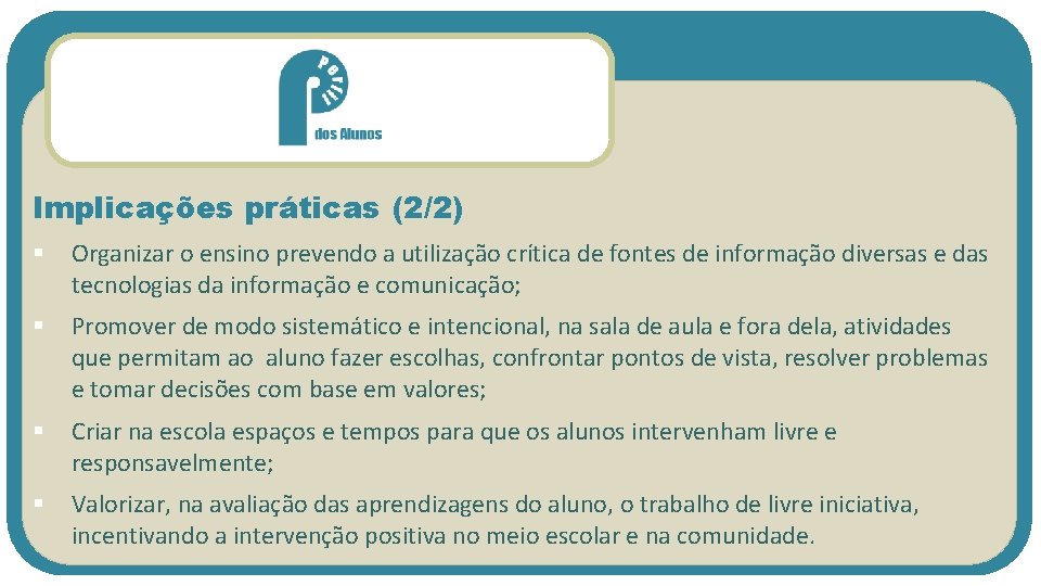 Implicações práticas (2/2) § Organizar o ensino prevendo a utilização crítica de fontes de