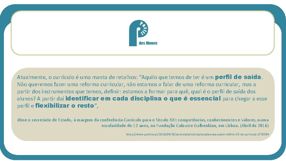 Atualmente, o currículo é uma manta de retalhos: “Aquilo que temos de ter é