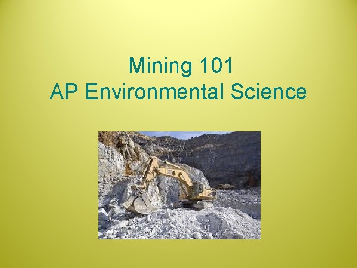  Mining 101 AP Environmental Science 