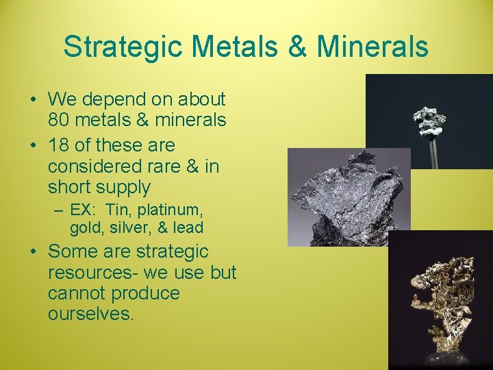 Strategic Metals & Minerals • We depend on about 80 metals & minerals •