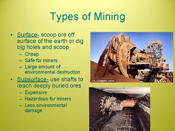 Types of Mining • Surface- scoop ore off surface of the earth or dig