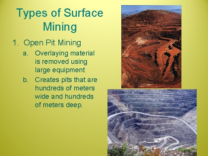 Types of Surface Mining 1. Open Pit Mining a. Overlaying material is removed using