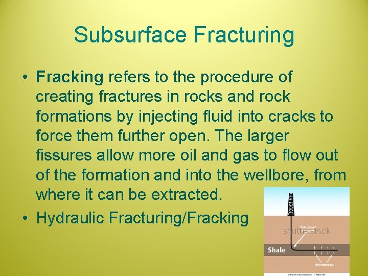 Subsurface Fracturing • Fracking refers to the procedure of creating fractures in rocks and