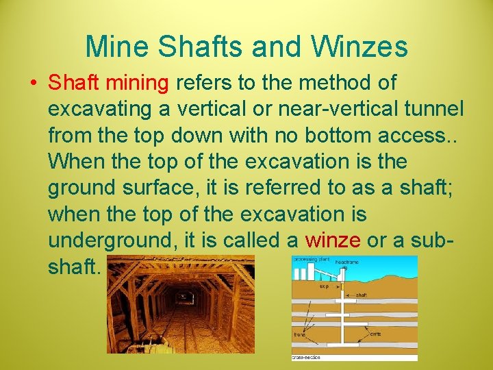 Mine Shafts and Winzes • Shaft mining refers to the method of excavating a