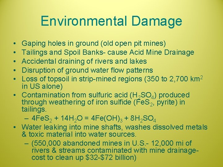 Environmental Damage • • • Gaping holes in ground (old open pit mines) Tailings