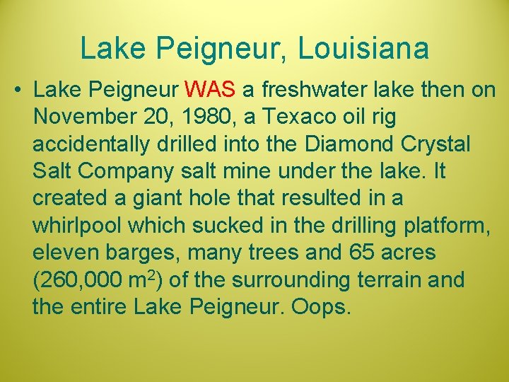 Lake Peigneur, Louisiana • Lake Peigneur WAS a freshwater lake then on November 20,