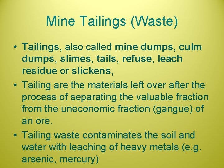 Mine Tailings (Waste) • Tailings, also called mine dumps, culm dumps, slimes, tails, refuse,